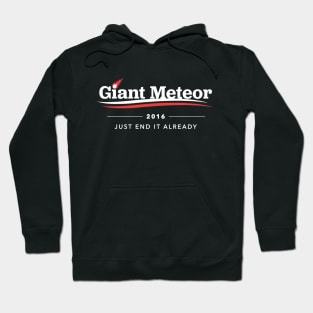 Giant Meteor 2016 Just End It Already T-Shirt Hoodie